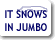 It Snows in Jumbo!